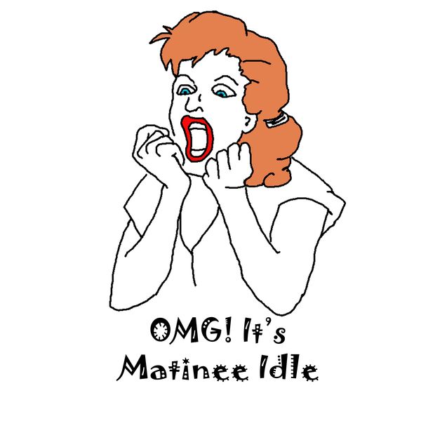 OMG! It's Matinee idle Thumbnail